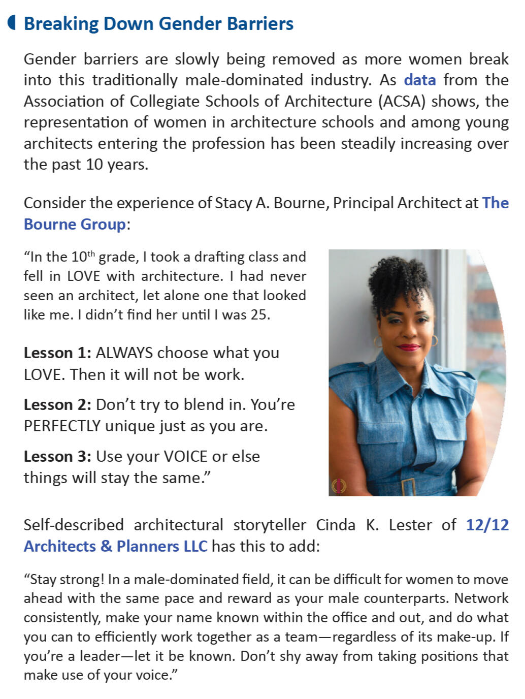 TEXT BOX Breaking Down Gender Barriers Gender barriers are slowly being removed as more women break into this traditionally male-dominated industry. As data [HL: https://www.acsa-arch.org/resource/where-are-the-women-measuring-progress-on-gender-in-archite